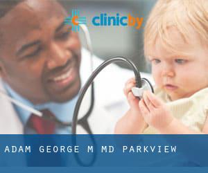 Adam George M MD (Parkview)