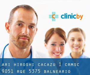 Ari Hiroshi Cacazu 1 Crm/sc 9051 - Rqe 5375 (Balneário Camboriú)