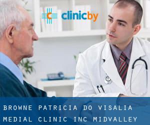Browne Patricia DO Visalia Medial Clinic Inc (Midvalley)