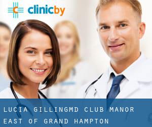 Lucia Gilling,MD (Club Manor East of Grand Hampton)