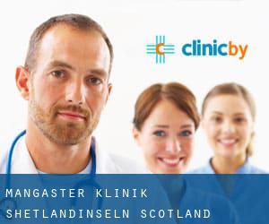 Mangaster klinik (Shetlandinseln, Scotland)
