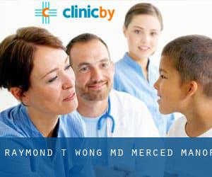 Raymond T Wong, MD (Merced Manor)