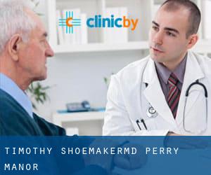 Timothy Shoemaker,MD (Perry Manor)