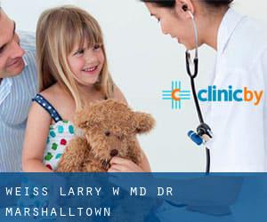 Weiss Larry W MD Dr (Marshalltown)